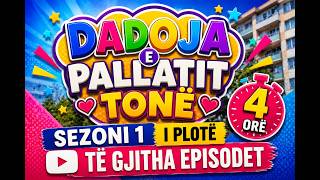 🎬 DADOJA E PALLATIT TONË – 4 ORË | SEZONI 1 I PLOTË | Të Gjitha Episodet