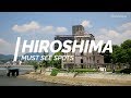 All about hiroshima  must see spots in hiroshima  japan travel guide