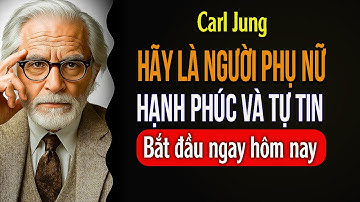 Bí quyết của người phụ nữ hạnh phúc, tự tin | Carl Jung