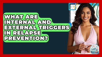 What Are Internal And External Triggers In Relapse Prevention? - CBT Toolkit