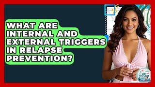 What Are Internal And External Triggers In Relapse Prevention? - CBT Toolkit
