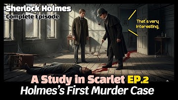 Sherlock Holmes Mystery | A Study in Scarlet - Ep 2 The Lauriston Gardens Mystery [Complete Story]