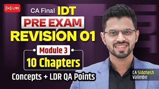 IDT Pre Exam Revision 01 - GST Theory Module 3 [10 Chapters] | CA Siddhesh Valimbe