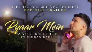 Zack Knight - Pyaar Mein (Official Trailer) ft Simran Kaur