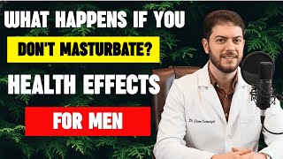 What Happens If You Don't Masturbate?  Health Effects For Men