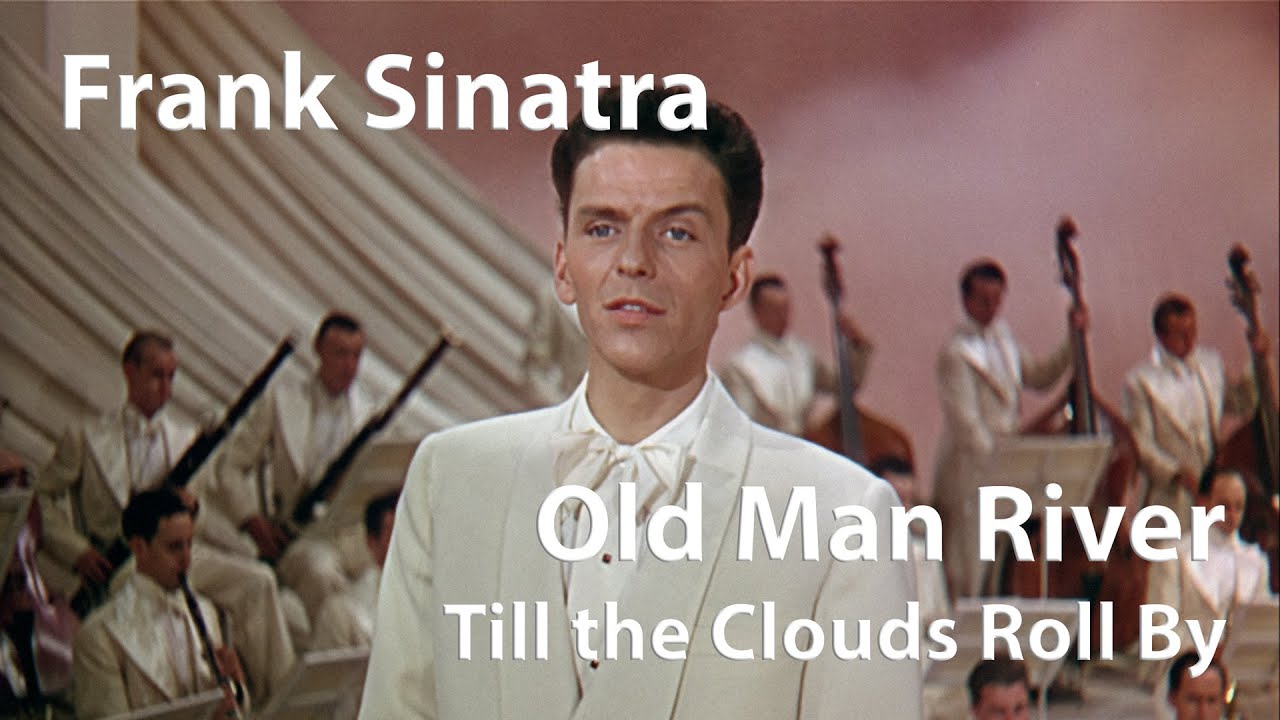 Frank Sinatra   Old Man River Till the Clouds Roll By 1946 Digitally Enhanced