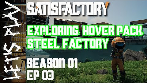 Exploring, Hover Pack, Steel Factory (Finally) | Let’s Play Satisfactory | Grass Fields S01EP03