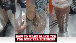 HOW TO MAKE BLACK TEA FOR MILK TEA BUSINESS | AFFORDABLE RECIPES
