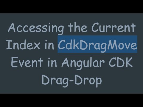 Accessing the Current Index in CdkDragMove Event in Angular CDK Drag-Drop