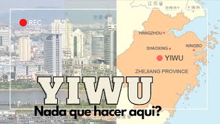 NO HAGAS ESTO si vienes a YIWU| Yiwu, que HAY para HACER?