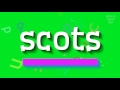 How to say "scots"! (High Quality Voices)