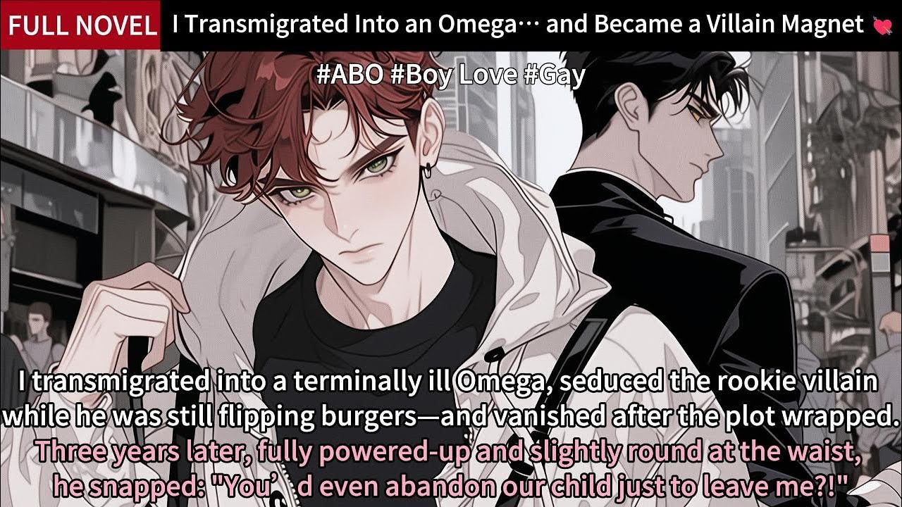 I Transmigrated Into an Omega… and Became a Villain Magnet 💘Full Length ...