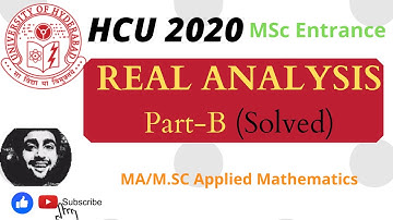 HCU 2020 MSC ENTRANCE MATH SOLUTIONS  REAL ANALYSIS PartB| Hyderabad Central University 2021