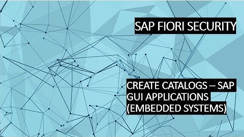 5. CREATE CATALOGS – SAP GUI APPLICATIONS (EMBEDDED SYSTEMS)