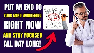 Is your mind always wandering Stop distractions now and boost your focus in minutes!