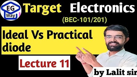 L1.11 ideal diode vs practical diode |Fundamentals of electronics engg. | Unit 1st ||  by Lalit sir