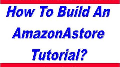 How To Build An Amazon Astore Tutorial