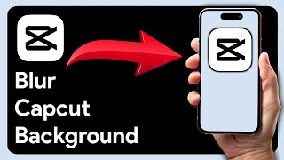 How to Blur Video Background in CapCut (2024)
