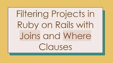 Filtering Projects in Ruby on Rails with Joins and Where Clauses