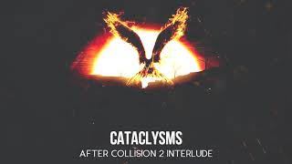 Cataclysms [After Collision 2] (Interlude)