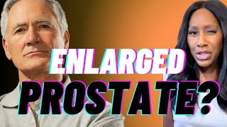 Enlarged Prostate: What Are the Symptoms, Is it Dangerous and Can it Be Treated? A Doctor Explains