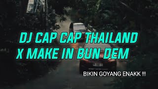 DJ CAP CAP THAILAND X MAKE IN BUN DEM \\ Terbaru 2025