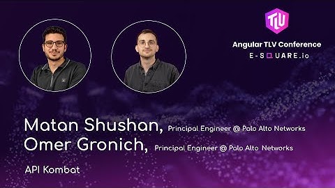Matan Shushan & Omer Gronich - "API Kombat" - Angular TLV Conference