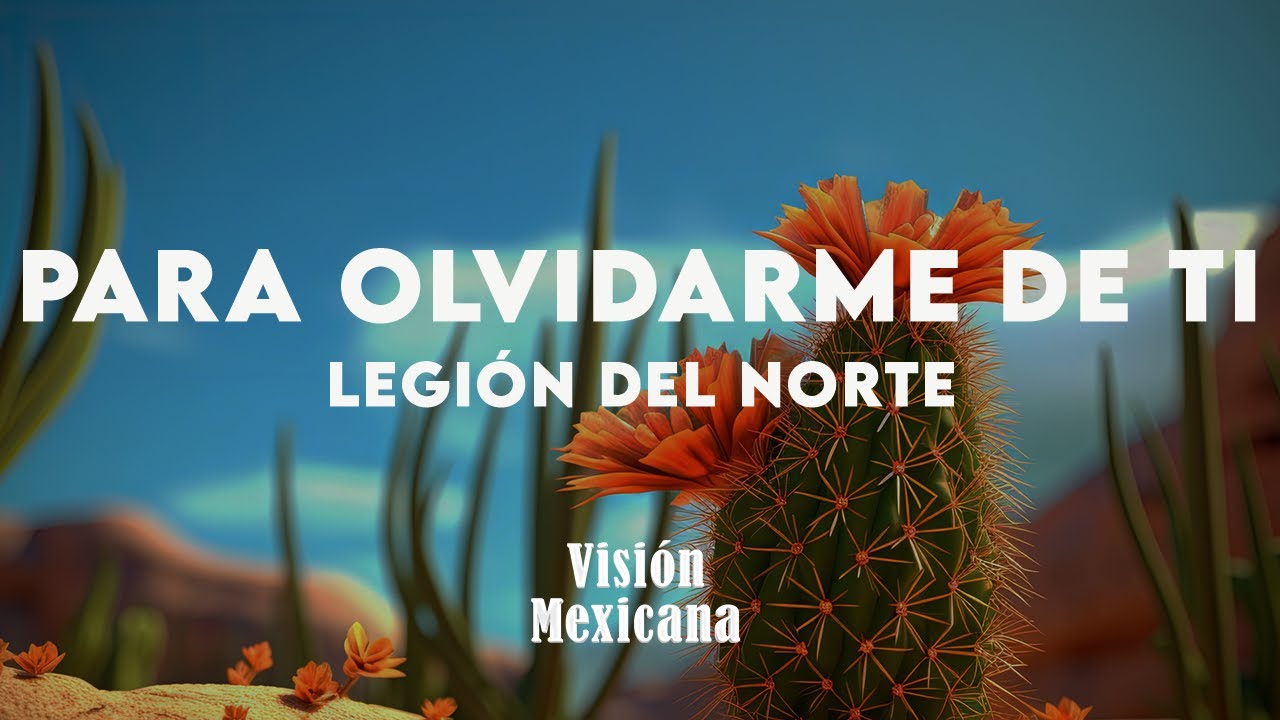 Legión del Norte - Para Olvidarme de Ti (Letra/Lyrics)