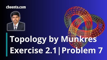 Topology by Munkres | Exercise 2.1 | Problem 7 | Cheenta