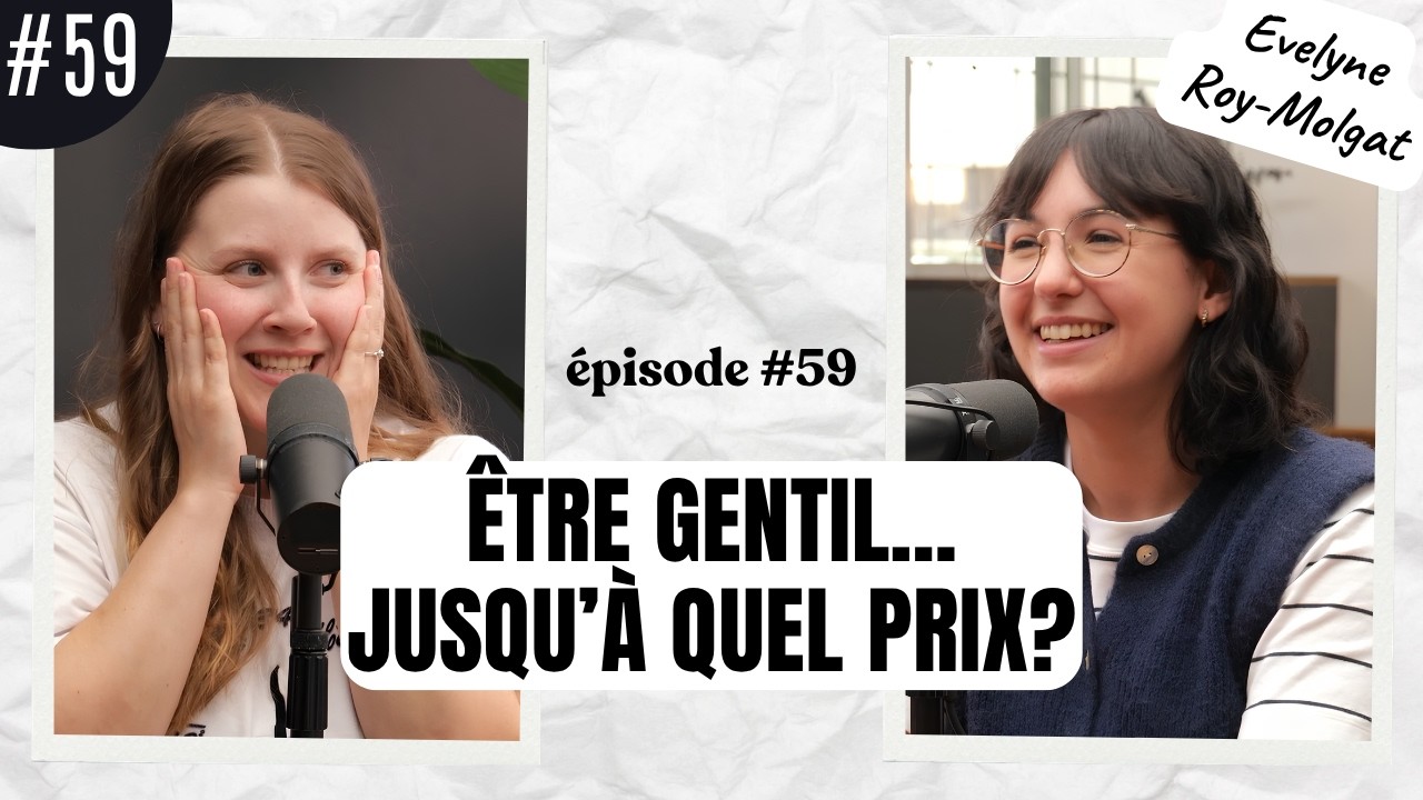 #59 · Ătre gentil... mais Ă quel prix?! avec Evelyne Roy-Molgat