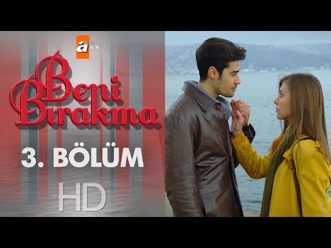 Beni Bırakma 3. Bölüm