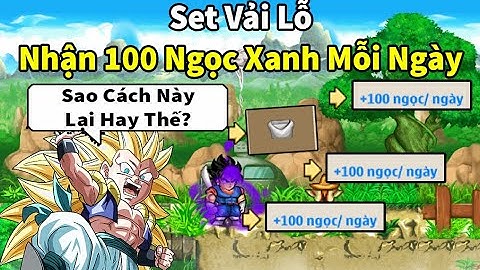 Ngọc Rồng Online - Trái đất có sét vải lỗ nhưng nhận miễn phí 100 ngọc xanh 1 ngày cực đơn giản