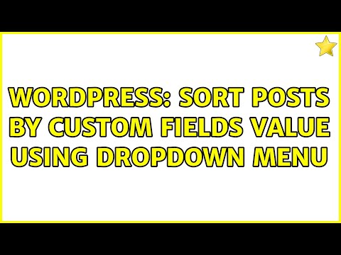 Wordpress: Sort posts by custom fields value using dropdown menu (2 Solutions!!)