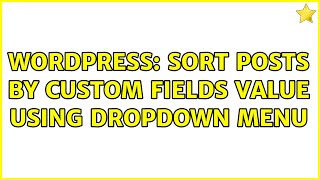 Wordpress: Sort posts by custom fields value using dropdown menu (2 Solutions!!) Profile
