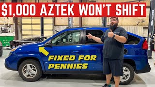 My $1,000 Pontiac Aztek Wouldn't SHIFT Into Gear *Fixing It Cost PENNIES*