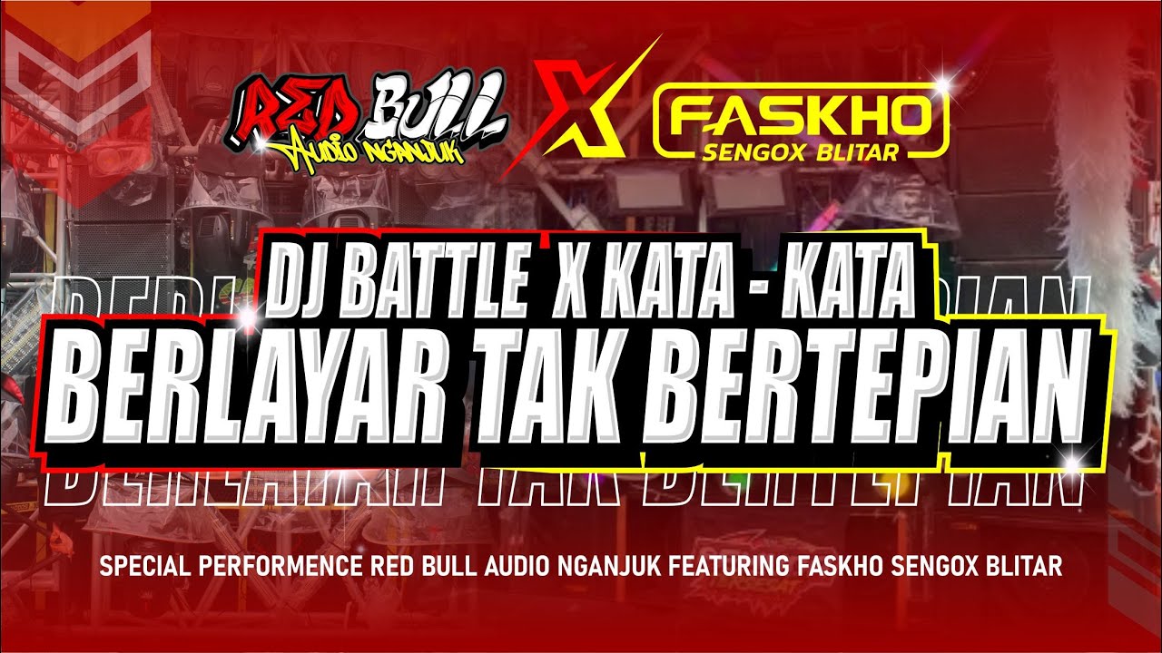 DJ BATTLE X KATA - KATA BERLAYAR TAK BERTEPIAN RED BULL AUDIO NGANJUK FEATURING FASKHO SENGOX BLITAR