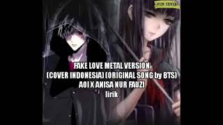 AOI X ANNISA NUR FAUZI - FAKE LOVE (METAL \u0026 INDONESIA VERSION COVER)(Original song by. BTS)(lirik)