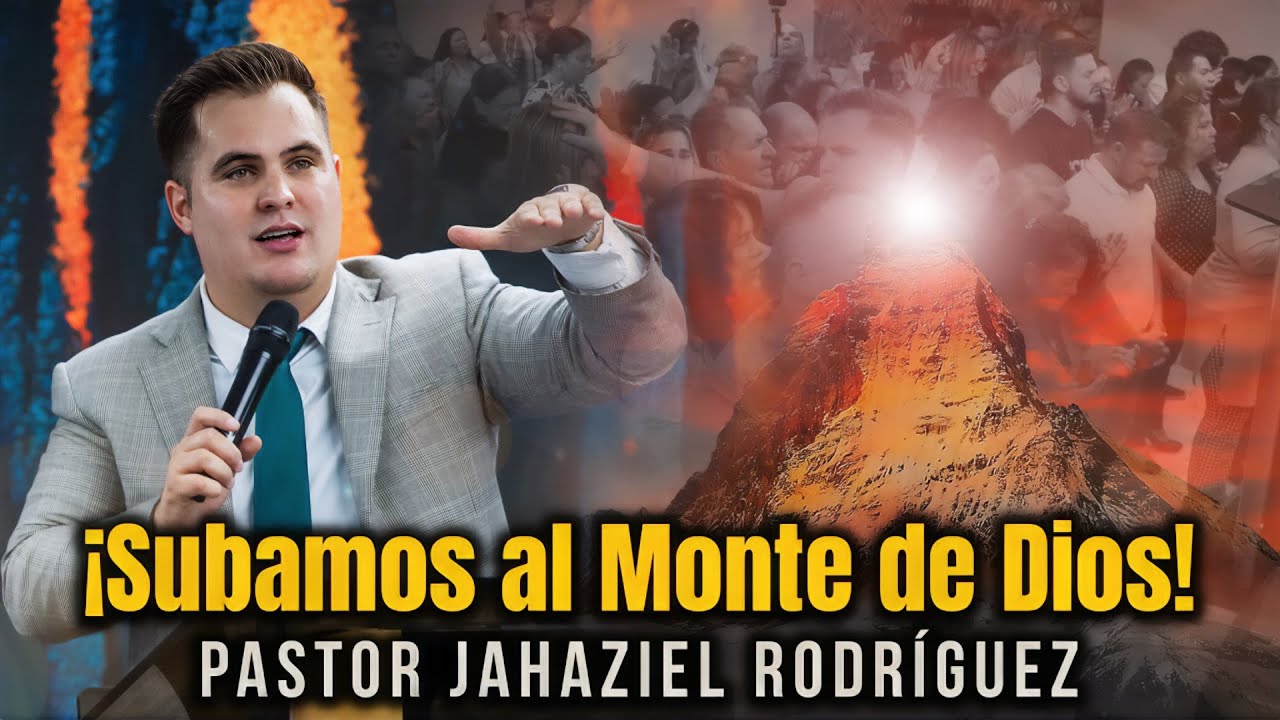 ¡SUBAMOS EL MONTE DE DIOS! Pastor Jahaziel Rodríguez #quedicelabiblia