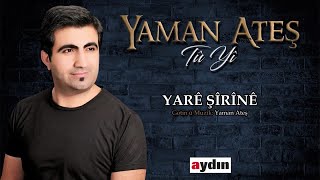 Yaman Ateş - Yarê Şîrînê