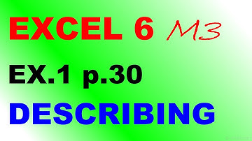 EXCEL 6 for Kaz M3 ex 1 p 30 DESCRIBING