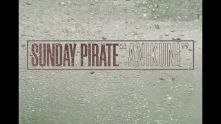 ANIKUNI - Till Sunday Pirate