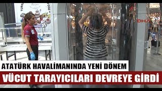 Vücut tarayıcı cihazları Atatürk Havalimanında devreye girdi