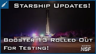 SpaceX Starship Updates! Booster 13 Rolled Out For Testing at Starbase! TheSpaceXShow