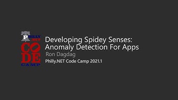 Developing Spidey Senses: Anomaly Detection For Apps - Ron Dagdag @ Philly.NET Code Camp 2021