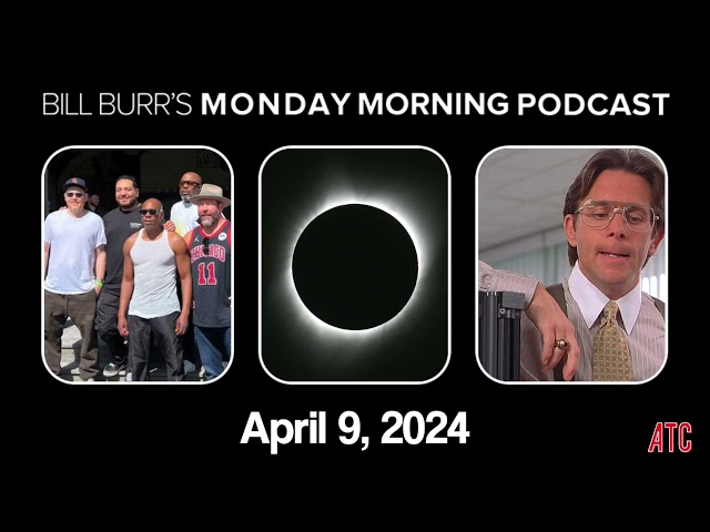 Monday Morning Podcast 4-9-24 | Bill Burr