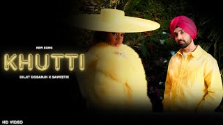 Khutti - Official Video | DIljit Dosanjh x Saweetie | Diljit Dosanjh New Song | New Punjabi Songs