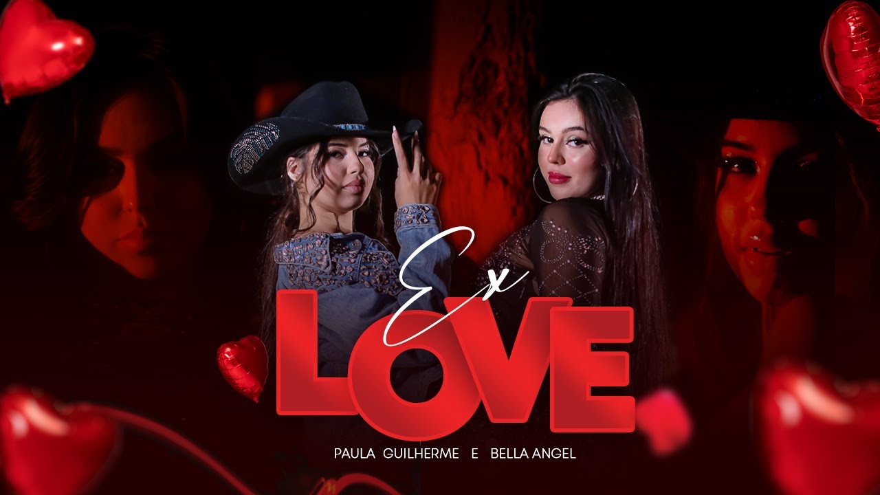 Ex Love - Paula Guilherme e @BellaangelOficial  (VideoClipe Oficial)