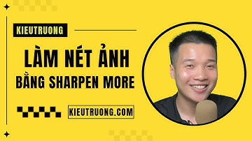 23. Cách làm nét ảnh bằng Photoshop Sharpen More