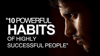10 Powerful Habits of Highly Successful People