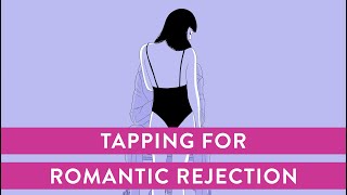 Tapping For Romantic Rejection